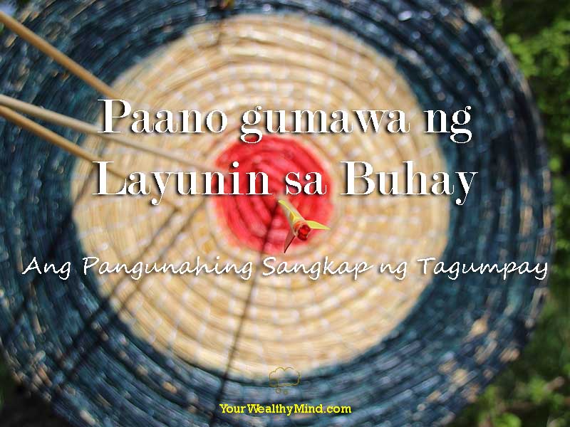 Paano gumawa ng Layunin sa Buhay: Ang Pangunahing Sangkap ng Tagumpay