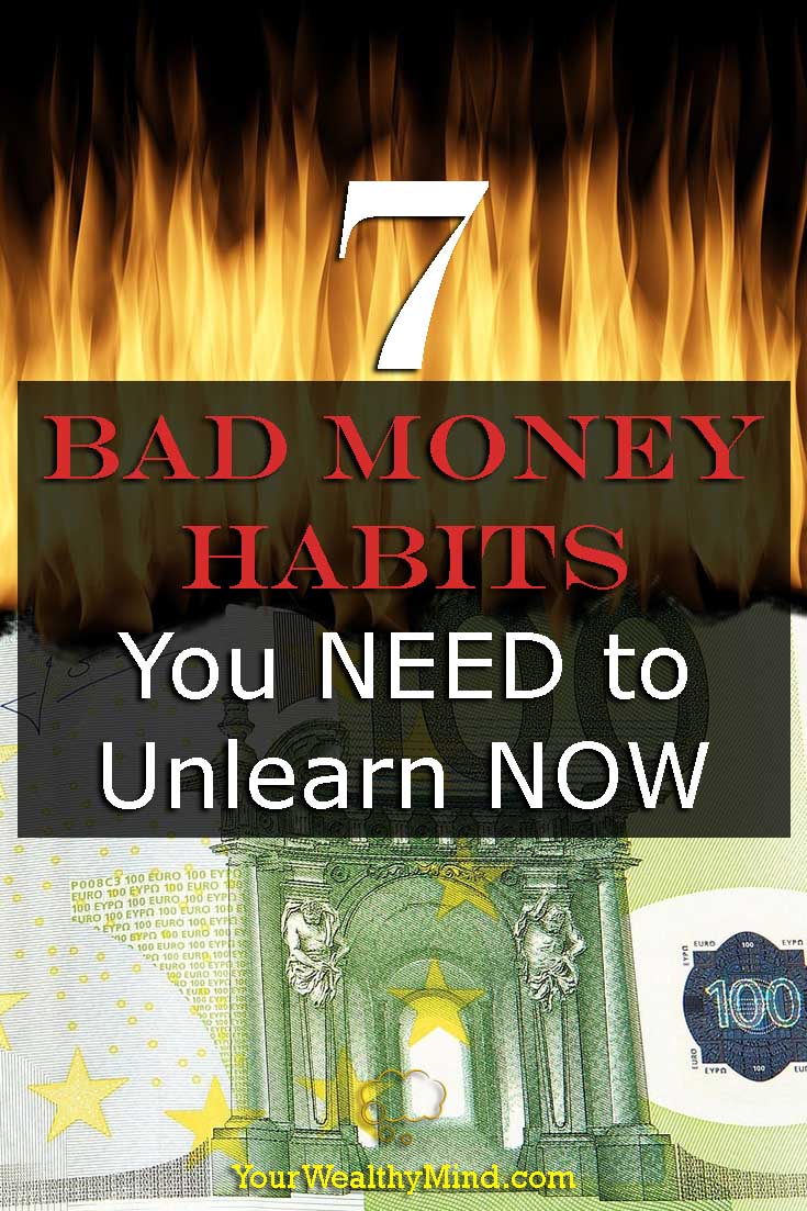 7-bad-money-habits-you-need-to-unlearn-now-your-wealthy-mind