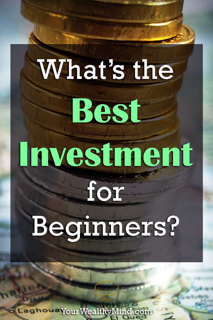 What’s the Best Investment for Beginners? Your Wealthy Mind