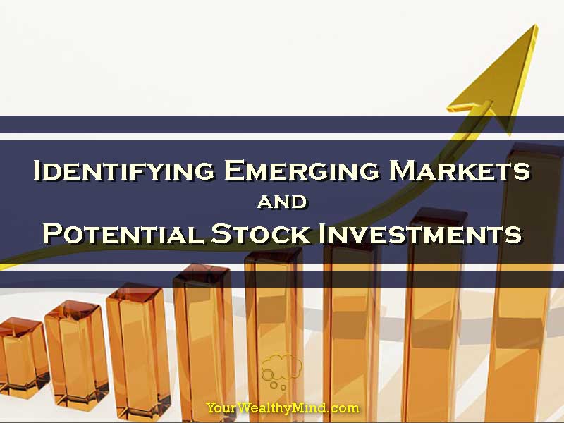 Identifying Emerging Markets and Potential Stock Investments
