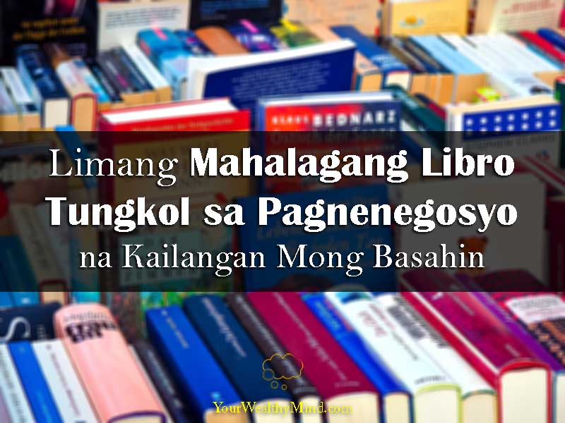 Limang Mahalagang Libro Tungkol Sa Pagnenegosyo Na Kailangan Mong