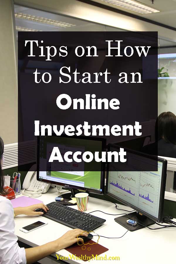 Tips on How to Start an Online Investment Account - Your Wealthy Mind