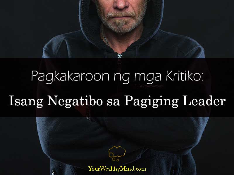 Pagkakaroon ng mga Kritiko: Isang Negatibo sa Pagiging Leader