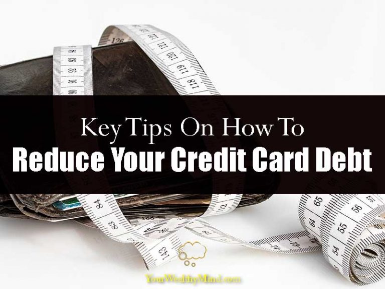 Key Tips On How To Reduce Your Credit Card Debt