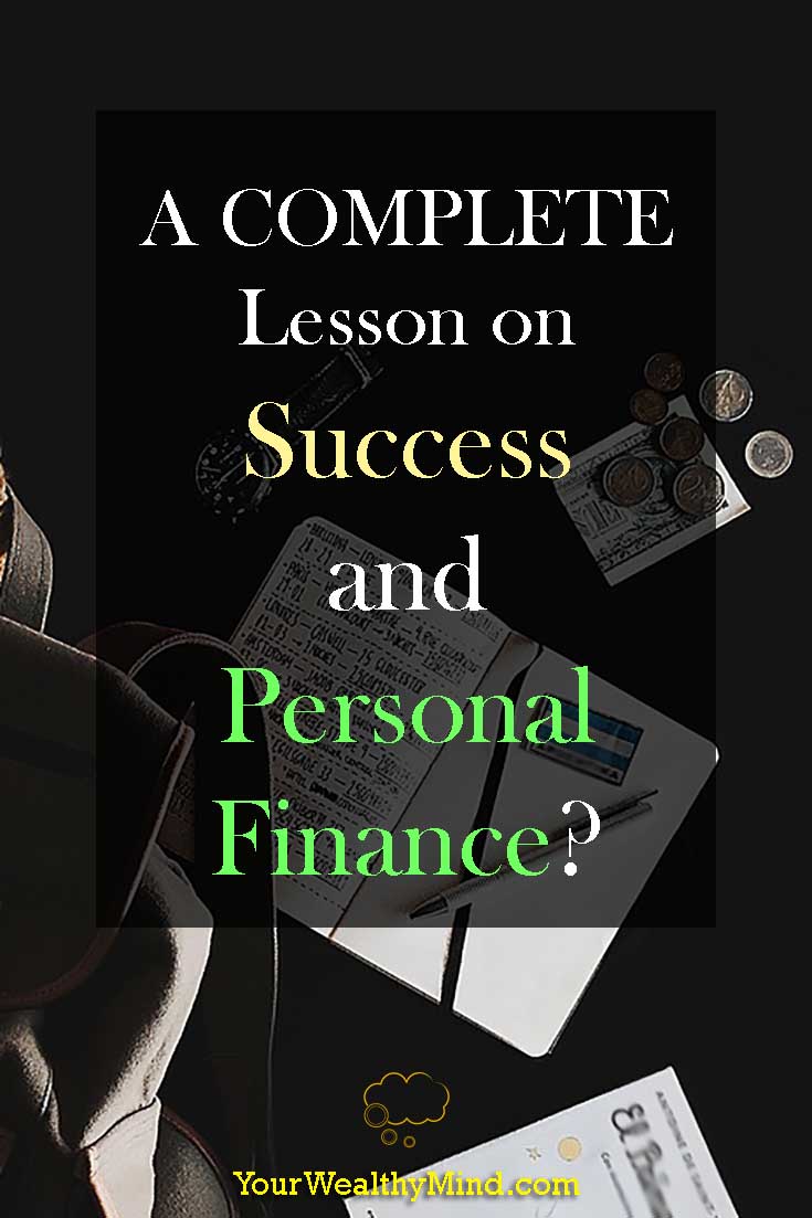 A COMPLETE Lesson On Success And Personal Finance? - Your Wealthy Mind