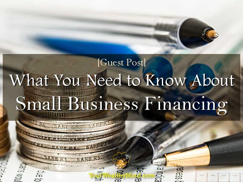 What You Need to Know About Small Business Financing