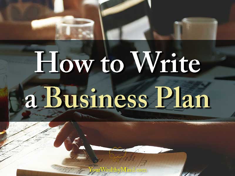 How to Write a Business Plan - Your Wealthy Mind