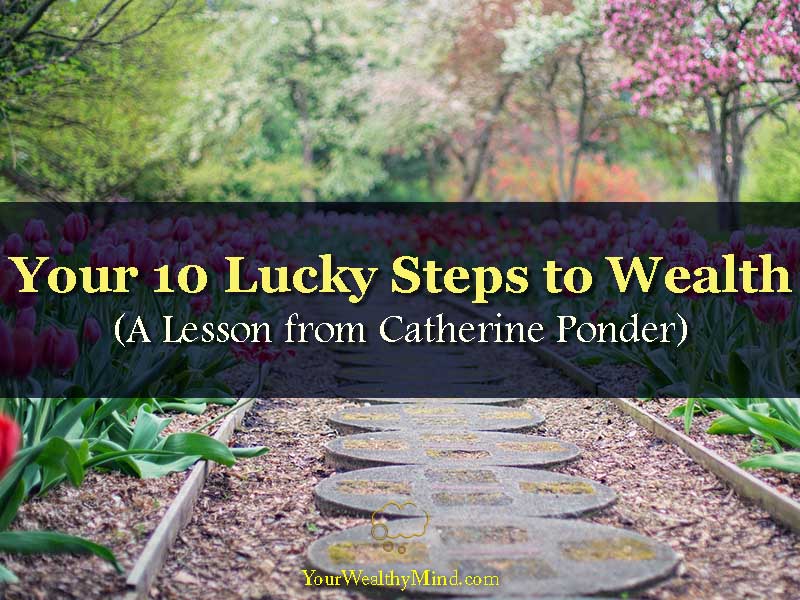 Your 10 Lucky Steps to Wealth (A Lesson from Catherine Ponder)