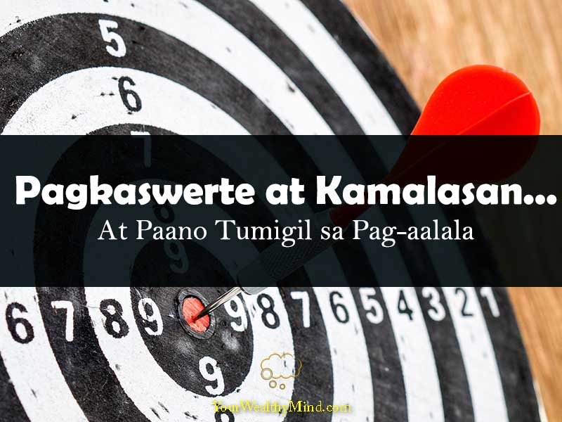 Pagkaswerte at Kamalasan... At Paano Tumigil sa Pagaalala