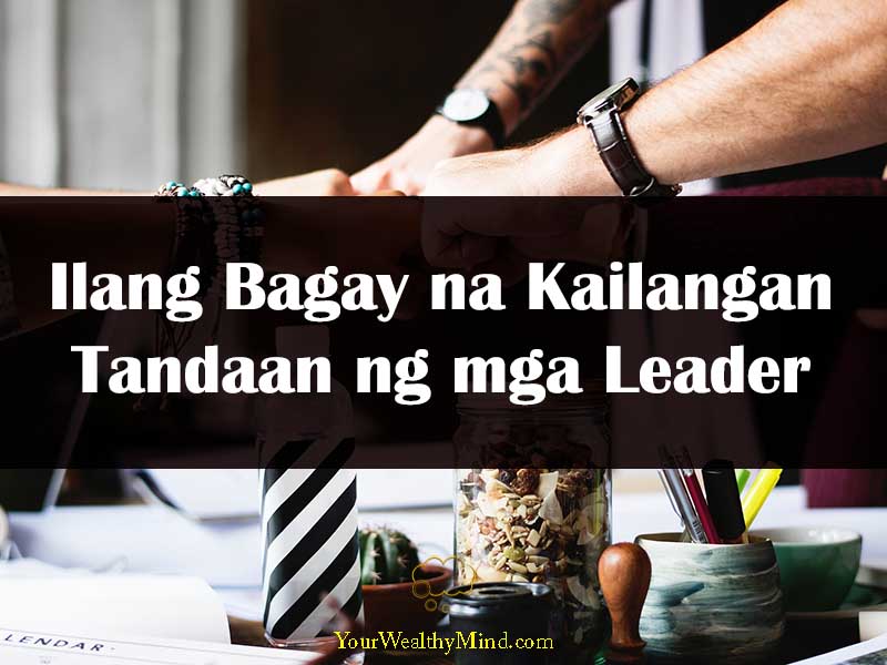 limang-bagay-na-kailangan-tandaan-ng-mga-leader-your-wealthy-mind