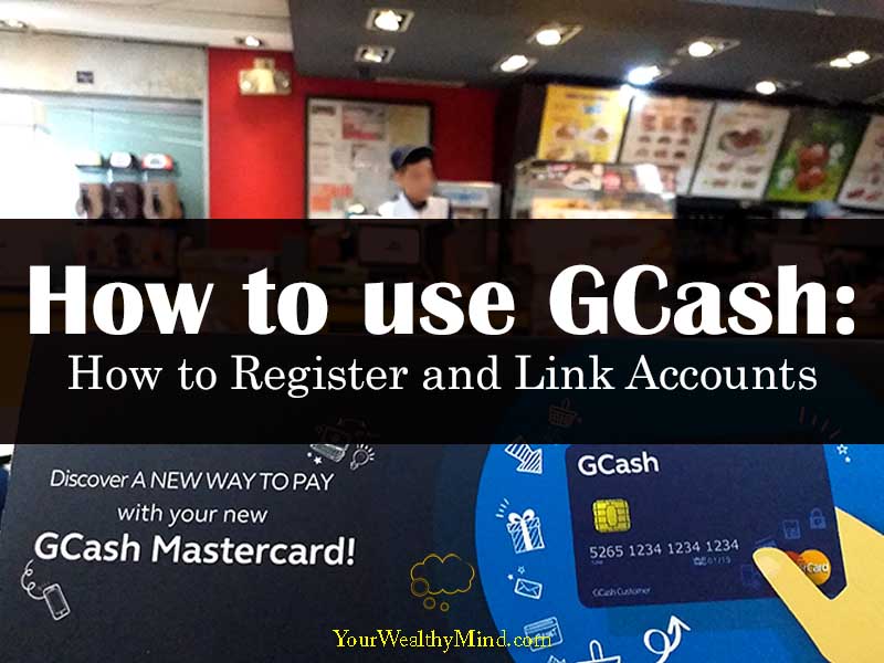 How to use GCash How to register and link accounts Your Wealthy Mind